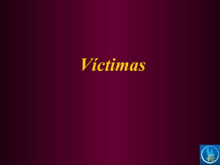 Víctimas
 