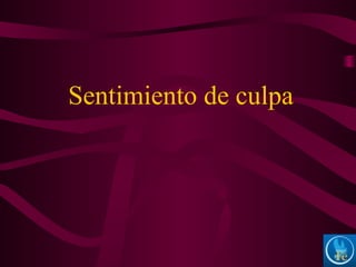 Sentimiento de culpa
 