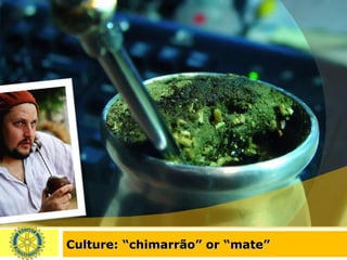 Culture: “chimarrão” or “mate” 