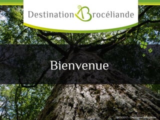 23/03/2017 – Destination Brocéliande
Bienvenue
 