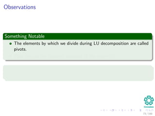 Example
Here, we have this example
2 3 1 5
6 13 5 19
2 19 10 23
4 10 11 31
⇒
13 5 19
19 10 23
10 11 31
− 1
2
6
2
4
3 1 5 =
13 5 19
19 10 23
10 11 31
− 1
2
18 6 30
6 2 10
12 4 20
⇒
2 3 1 5
3 4 2 4
1 16 9 18
2 4 9 21
⇒
9 18
9 11
− 1
4
16
4
2 4 =
9 18
9 11
− 1
4
32 64
8 16
=
9 18
9 11
−
8 16
2 4
⇒
2 3 1 5
3 4 2 4
1 4 1 2
2 1 7 17
⇒
2 3 1 5
3 4 2 4
1 4 1 2
2 1 7 3
70 / 102
 