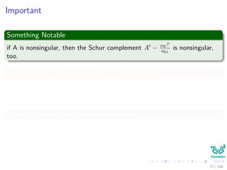 Thus, What do we want?
We want P, L and U
PA = LU
However, we move a non-zero element, ak1
From somewhere in the ﬁrst column to the (1, 1) position of the matrix.
In addition
ak1 as the element in the ﬁrst column with the greatest absolute value.
74 / 102
 