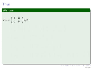 Now, ak1 = 0
We have then
QA =
ak1 wT
v A
=
1 0
v
ak1
In−1
ak1 wT
0 A − vwT
ak1
76 / 102
 