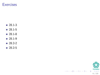 Exercises
28.1-3
28.1-5
28.1-8
28.1-9
28.2-2
28.2-5
41 / 102
 