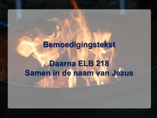 BemoedigingstekstDaarna ELB 218Samen in de naam van Jezus