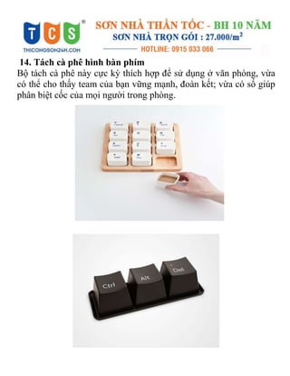 14. Tách cà phê hình bàn phím
Bộ tách cà phê này cực kỳ thích hợp để sử dụng ở văn phòng, vừa
có thể cho thấy team của bạn vững mạnh, đoàn kết; vừa có số giúp
phân biệt cốc của mọi người trong phòng.
 