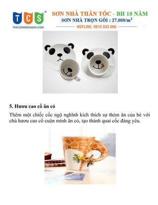 5. Hươu cao cổ ăn cỏ
Thêm một chiếc cốc ngộ nghĩnh kích thích sự thèm ăn của bé với
chú hươu cao cổ cuộn mình ăn cỏ, tạo thành quai cốc đáng yêu.
 