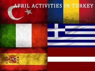 APRIL ACTIVITIES IN TURKEY
 