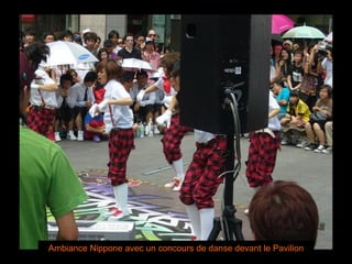 Ambiance Nippone avec un concours de danse devant le Pavilion 