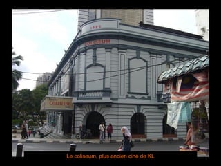 Le coliseum, plus ancien ciné de KL
 