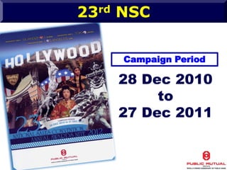 23rd NSC Campaign Period 28 Dec 2010 to 27 Dec 2011 