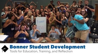 Bonner Student Development
Tools for Education, Training, and Re
fl
ection
 