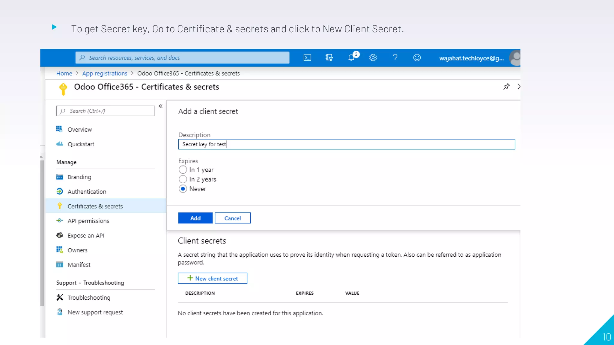 ▸ To get Secret key, Go to Certificate & secrets and click to New Client Secret.
10
 