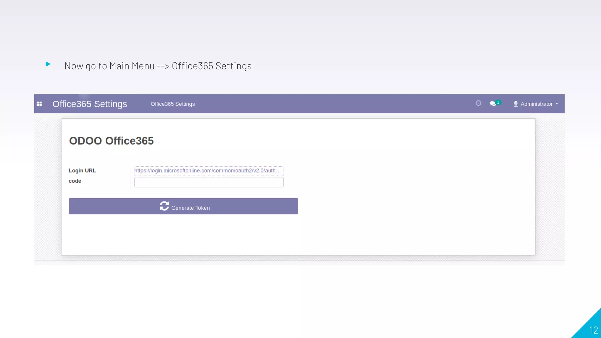 ▸ Now go to Main Menu --> Office365 Settings
12
 