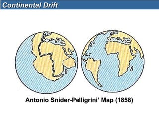 Antonio Snider-Pelligrini’ Map (1858)Antonio Snider-Pelligrini’ Map (1858)
Continental DriftContinental Drift
 
