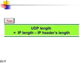23.17
UDP length
= IP length – IP header’s length
Note
 