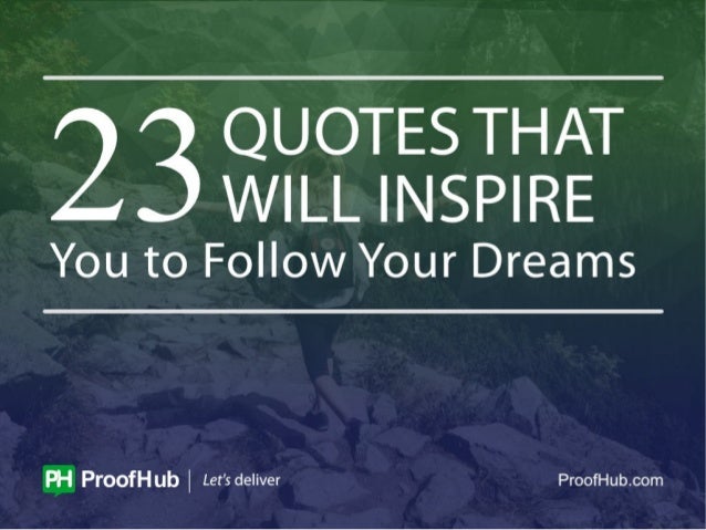 23 Quotes That Will Inspire You To Follow Your Dreams