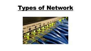 Types of Network
 