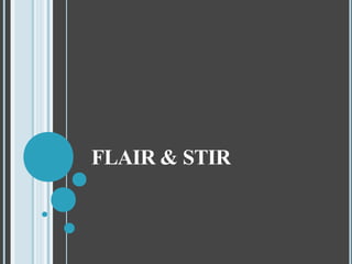 FLAIR & STIR
 