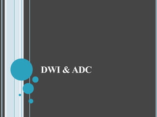 DWI & ADC
 