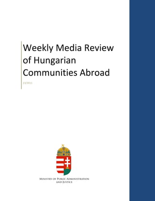 Weekly Media Review
of Hungarian
Communities Abroad
23/2011
 