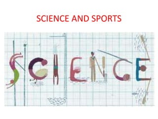SCIENCE AND SPORTS
 