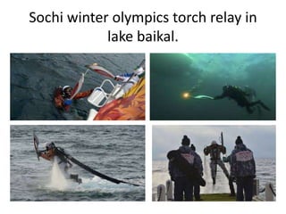 Sochi winter olympics torch relay in
lake baikal.
 