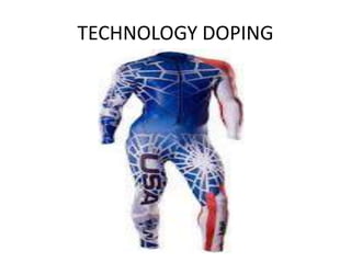TECHNOLOGY DOPING
 