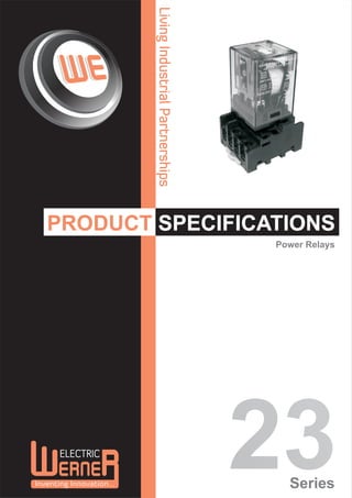Living Industrial Partnerships



PRODUCT SPECIFICATIONS
                                         Power Relays




                                         23Series
 