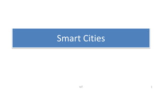 Smart Cities
IoT 1
 