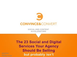 The 23 Social and Digital
                  Services Your Agency
                    Should Be Selling
@jaybaer 	

#23Services	

       but probably isn’t
 