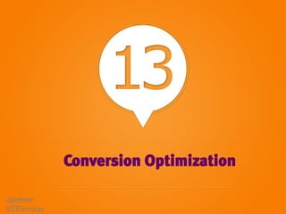 13
                 Conversion Optimization

@jaybaer 	

#23Services	

 