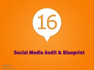 16
            Social Media Audit & Blueprint

@jaybaer 	

#23Services	

 