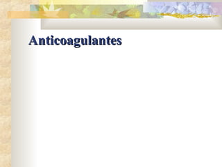 AnticoagulantesAnticoagulantes
 