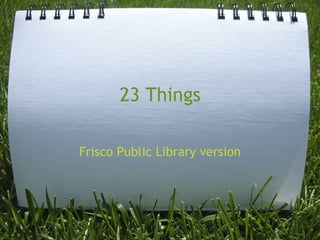 23 Things Frisco Public Library version 