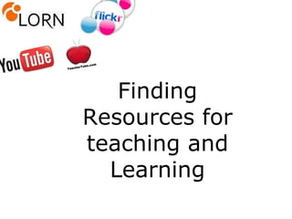 Finding Resources for teaching and Learning 