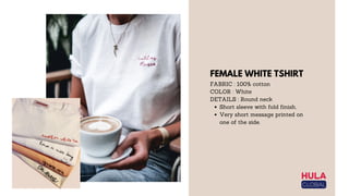 FEMALE WHITE TSHIRT
Short sleeve with fold finish,
Very short message printed on
one of the side.
FABRIC : 100% cotton
COLOR : White
DETAILS : Round neck
 