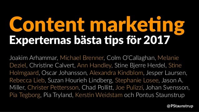 Content marke+ng
Joakim Arhammar, Michael Brenner, Colm O’Callaghan, Melanie
Deziel, Chris9ne Calvert, Ann Handley, S9ne B...