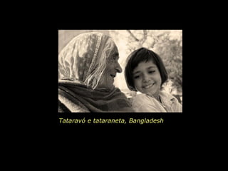 Tataravó e tataraneta, Bangladesh 