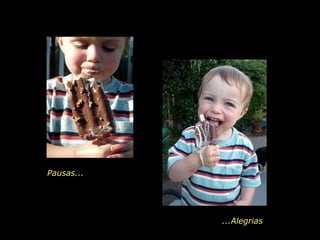 Pausas... ...Alegrias 