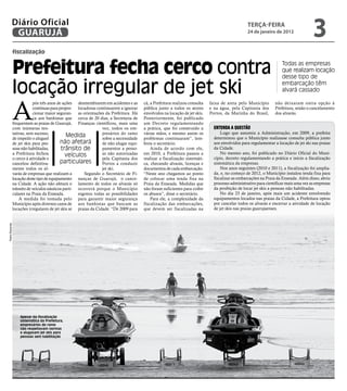 Diário Oficial
            GUARUJÁ
                                                                                                                                                teRçA-feiRA
                                                                                                                                                24 de janeiro de 2012
                                                                                                                                                                                     3
                fiscalização


                Prefeitura fecha cerco contra                                                                                                                       Todas as empresas
                                                                                                                                                                    que realizam locação
                                                                                                                                                                    desse tipo de

                locação irregular de jet ski                                                                                                                        embarcação têm
                                                                                                                                                                    alvará cassado



                A
                            pós três anos de ações desmembrarem em acidentes e as      cá, a Prefeitura realizou consulta   faixa de areia pelo Município       não deixaram outra opção à
                            contínuas para propor- locadoras continuarem a ignorar     pública junto a todos os atores      e na água, pela Capitania dos       Prefeitura, senão o cancelamento
                            cionar maior seguran- as orientações da Prefeitura. Há     envolvidos na locação de jet skis.   Portos, da Marinha do Brasil,       dos alvarás.
                            ça aos banhistas que cerca de 20 dias, a Secretaria de     Posteriormente, foi publicado
                frequentam as praias de Guarujá, Finanças cientificou, mais uma        um Decreto regulamentando
                com inúmeras ten-                                vez, todos os em-     a prática, que foi construído a        EntEnda a quEstão
                tativas, sem sucesso,                            presários do ramo     várias mãos, e mesmo assim os              Logo que assumiu a Administração, em 2009, a prefeita
                de impedir o aluguel
                                                Medida           sobre a necessidade   problemas continuaram”, lem-           determinou que o Município realizasse consulta pública junto
                de jet skis para pes-       não afetará          de não alugar equi-   brou o secretário.                     aos envolvidos para regulamentar a locação de jet ski nas praias
                soas não habilitadas,       trânsito de          pamentos a pesso-         Ainda de acordo com ele,           da Cidade.
                a Prefeitura fechou                              as não autorizadas    em 2010, a Prefeitura passou a             No mesmo ano, foi publicado no Diário Oficial do Muni-
                                               veículos                                                                       cípio, decreto regulamentando a prática e início a fiscalização
                o cerco à atividade e                            pela Capitania dos    realizar a fiscalização sistemáti-
                cancelou definitiva-        particulares         Portos a conduzir     ca, checando alvarás, licenças e       sistemática da empresas.
                mente todos os al-                               jet ski.              documentos de cada embarcação.             Nos anos seguintes (2010 e 2011), a fiscalização foi amplia-
                varás de empresas que realizam a        Segundo o Secretário de Fi-    “Neste ano chegamos ao ponto           da, e, no começo de 2012, o Município instalou tenda fixa para
                locação deste tipo de equipamento nanças de Guarujá, o cance-          de colocar uma tenda fixa na           fiscalizar as embarcações na Praia da Enseada. Além disso, abriu
                na Cidade. A ação não afetará o lamento de todos os alvarás só         Praia da Enseada. Medidas que          processo administrativo para cientificar mais uma vez as empresas
                trânsito de veículos náuticos parti- ocorrerá porque o Município       não foram suficientes para coibir      da proibição de locar jet skis a pessoas não habilitadas.
                culares na Praia da Enseada.         esgotou todas as possibilidades   os abusos”, disse o secretário.            No dia 23 de janeiro, após mais um acidente envolvendo
                    A medida foi tomada pelo para garantir maior segurança                 Para ele, a complexidade da        equipamentos locados nas praias da Cidade, a Prefeitura optou
                Município após diversos casos de aos banhistas que buscam as           fiscalização das embarcações,          por cancelar todos os alvarás e encerrar a atividade de locação
                locações irregulares de jet skis se praias da Cidade. “De 2009 para    que devem ser fiscalizadas na          de jet skis nas praias guarujaenses.
Pedro Rezende




                    Apesar da fiscalização
                    sistemática da Prefeitura,
                    empresários do ramo
                    não respeitavam normas
                    e alugavam jet skis para
                    pessoas sem habilitação
 