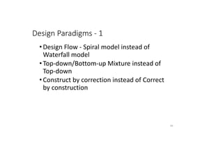Design Paradigms - 1
• Design Flow - Spiral model instead of
Waterfall model
• Top-down/Bottom-up Mixture instead of
Top-down
• Construct by correction instead of Correct
by construction
60
 