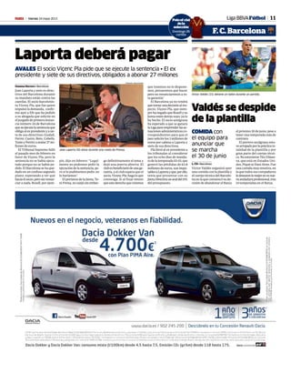 Viernes 24 mayo 2013M 11Liga BBVAFútbol
F. C. Barcelona
Víctor Valdés (31) detiene un balón durante un partido.
Valdés se despide
de la plantilla
COMIDA con
el equipo para
anunciar que
se marcha
el 30 de junio
L. F.R • Barcelona
Víctor Valdés organizó ayer
una comida con la plantilla y
elcuerpotécnicodelBarcelo-
na en la que comunicó su de-
cisión de abandonar el Barça
el próximo 30 de junio, pese a
tener una temporada más de
contrato.
El portero azulgrana estu-
voarropadoporlaprácticato-
talidad de la plantilla y por
gran parte del cuerpo técni-
co.NoestuvieronTitoVilano-
va, que está en Estados Uni-
dos, Piqué ni Dani Alves. Fue
una comida muy emotiva, en
la que todos sus compañeros
ledesearonlomejorensunue-
vaandaduraprofesional,tras
14 temporadas en el Barça.
Laporta deberá pagar
AVALES El socio Viçenc Pla pide que se ejecute la sentencia • El ex
presidente y siete de sus directivos, obligados a abonar 27 millones
Gemma Herrero • Barcelona
Joan Laporta y siete ex direc-
tivos del Barcelona durante
su mandato están contra las
cuerdas. El socio barcelonis-
ta Vicenç Pla, que fue quien
impulsó la demanda, confir-
mó ayer a Efe que ha pedido
a su abogada que solicite en
eljuzgadodeprimerainstan-
cia número 24 de Barcelona
queseejecutelasentenciaque
obligaalexpresidenteyasie-
te de sus directivos (Godall,
Ferrer, Castro, Boix, Cubells,
YusteyPerrín)aavalar27mi-
llones de euros.
El Tribunal Supremo falló
el pasado mes de febrero en
favor de Viçenc Pla, pero la
sentencia no se había ejecu-
tado porque no se había pe-
dido. El Barcelona se ha que-
dado en un confuso segundo
plano, esperando a ver qué
hacíaelsocio,perosinrenun-
ciar a nada. Rosell, por ejem-
plo, dijo en febrero: “Legal-
mente no podemos pedir la
ejecución de la sentencia, pe-
ro si lo pudiésemos pedir, no
lo haríamos”.
El portavoz de la Junta, To-
niFreixa,nozanjósinembar-
go definitivamente el tema y
dejó una puerta abierta: El
clubesbeneficiariodeunaga-
rantía, y el club espera que el
socio, Vicenç Pla, haga lo que
convenga. Si al final vemos
queestederechoquecreemos
que tenemos no lo dispone-
mos, pensaremos qué hacer,
pero no renunciaremos a es-
ta garantía”.
El Barcelona ya no tendrá
quetomarunadecisiónalres-
pecto. Viçens Pla, que siem-
prehanegadoqueRosellysu
Junta estén detrás suyo, ya lo
ha hecho. El socio azulgrana
ha esperado a que se ganara
laLigaparaemprenderlasac-
tuacionesadministrativasco-
rrespondientes para que el
juez solicite los 3 millones de
euros por cabeza a Laporta y
siete de sus directivos.
Pla llevó al ex presidente a
los tribunales al considerar
que los ocho días de manda-
todelatemporada02-03,que
generó las pérdidas de 63,8
millones de euros, son impu-
tablesaLaportayque,porello,
tenía que presentar con su
JuntaDirectivaunavaldel15%
del presupuesto.
Joan Laporta (50 años) durante una rueda de Prensa.
Poloof al
dela
selección
Domingo 26
cartilla
icial
a
ión
o 26
la
RAFA CASAL
FRANCESC ADELANTADO
 