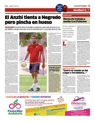 23Viernes 24 mayo 2013M
El Anzhi tienta a Negredo
pero pincha en hueso
COTIZADO El club de Eto’o ha tocado al vallecano, pero éste prioriza la vía
del Atlético • Álvaro cree que no es el momento de ir a una liga como la rusa
Daniel Pinilla • Sevilla
ÁlvaroNegredovacaminode
convertirseenunodelosgran-
des animadores del mercado
veraniego. El ariete vallecano
compite en la actualidad por
hacerseconeltítulodemáxi-
mo artillero nacional y por
muchas cuestiones tiene un
pie y medio fuera del Sevilla.
Del Nido ya ha dicho por ac-
tiva y por pasiva que necesi-
ta vender y las proposiciones
por el delantero no paran de
llegar.
LosagentesdeNegredohan
dejadoclaroquesurepresen-
tadonovaasaliraunclubque
no vaya a jugar Champions
League,asíqueelramilletede
candidatossehaacortado.De
hecho, equipos como el West
Ham o la Fiorentina se han
caído.
Queda en el aire la opción
del Atlético de Madrid como
la vía prioritaria. Así las co-
sas,talycomoavanzaseMAR-
CA el pasado lunes, Negredo
ha dado órdenes a sus repre-
sentantes para tratar de al-
canzarunacuerdoconelclub
colchonero, que de momento
está dispuesto a poner 18 mi-
llonesencimadelamesaaun-
que Del Nido solicita 25.
En el caso de que la candi-
datura colchonera no progre-
se no hay que olvidar la posi-
bilidad del Borussia de Dort-
mund, que lleva ya un tiempo
moviendo hilos en torno al
vallecano.
Mientrastodoestotermina
de cocerse, en los últimos dí-
ashaaparecidounanuevaop-
ción en forma del Anzhi Ma-
jachkalá, un adinerado club
de Rusia donde milita Eto’o y
actúa el bosnio Emir Spahic
encalidaddecedidohastame-
diados de junio.
LociertoesqueelAnzhiha
pinchado en hueso en su in-
tentona, ya que el propio Ne-
gredo ha comunicado a sus
agentes que agradece el inte-
rés, pero igualmente entien-
de que no es el momento de
emigrarauncampeonatoco-
mo el ruso.
ElAnzhiocupaenestosmo-
mentoslaterceraposiciónen
el campeonato y está clasifi-
cadoparajugarlafinaldeCo-
pa ante el potente CSKA de
Moscú.
El potencial económico del
Anzhi está fuera de toda du-
da. Posee una chequera muy
potente, pero Álvaro quiere
priorizar el proyecto deporti-
vo que se le ofrece y el hecho
depoderseguircreciendoco-
mo futbolista en un campeo-
nato de mayor relevancia.
Álvaro Negredo (27) agarra un balón de rugby en un entrenamiento
IÑIGO HIDALGO
yoatítuloindividual,yelequi-
po de forma colectiva”, dijo.
Más claro, el agua.
Ellebrijanopidehombríaa
suscompañerosparasalirai-
rosos del trance. “Es un par-
tido para hombres en el que
se demostrará quién está pa-
ra jugar en el Sevilla y quién
no.Portodoeso,selopondre-
mos bastante difícil. Es un
equipo aguerrido, presiona
mucho,perointentaremosha-
cerle daño en sus puntos dé-
biles”, insistió.
“Guerra es cuando yo iba
a jugar a Torreblanca...”
D.P.•Sevilla
Le ha costado, pero se ha he-
cho con un hueco en el once.
Juan Cala es un tipo de la tie-
rra que llama a las cosas por
su nombre y ayer dio un nue-
vo ejemplo cuando se le re-
quirió la opinión sobre el am-
biente hostil que se espera en
Pamplona.
“¿Guerra?Guerraeracuan-
do yo iba a jugar a Torreblan-
ca, con todos los respetos,
donde había 10 personas.
También la vida me la juego
JUAN CALA AL HABLA
El Sevilla inicia el
contacto directo
por Vladi Weiss
D. P. • Sevilla
El Sevilla ha iniciado los
contactos directos para tra-
tar de hacerse con Vladimir
Weiss, centrocampista eslo-
vaco de corte ofensivo que
pertenece al Pescara, recién
descendido a la Serie B ita-
liana. La comunicación di-
recta entre los clubes ya ha
comenzado. Weiss le costó
al Pescara 2 millones el pa-
sado verano proveniente
del Manchester City y ahora
tratará de recuperar toda la
inversión que pueda.
Sevilla F. C.
Liga BBVA Fútbol
Navas da trabajo a
medioLosPalacios
D. P. • Sevilla
L
a galopante crisis
económica no es
ningunatontería.Se
cuentan por millo-
neslagentequeloestápasan-
dorealmentemalynoestáde
más que los futbolistas que
manejan millones echen una
mano al personal que tienen
en su entorno cercano.
Asílascosas,JesúsNavasha
decidido dar un paso adelan-
te en Los Palacios, su pueblo.
Sucede que el internacional
anda enfrascado en la cons-
trucción de una nueva casa,
para la que ha contratado de
forma prácticamente íntegra
a personal palaciego. El sevi-
llista se ha encargado perso-
nalmentedequetodoslostra-
bajadores que están dando el
callo sean vecinos de su pue-
blo. La intención es que todo
el empleo que se haya podido
generar se quede en un cor-
to radio de acción. Lo mismo
pasa con las empresas a las
que se ha recurrido para di-
versaslaboresdecarpintería,
fontanería, electricidad y to-
das esas cuestiones.
Ciertas prisas por terminar
Hay que resaltar un curioso
detalle. Navas está tratando
deacelerarenlamedidadelo
posiblelaconstrucciónyleha
pedido a todos los trabajado-
resquesecumplanlosplazos.
Teniendo en cuenta que es
muy probable que este vera-
nosalgadelSevilla,parecera-
zonable que el extremo quie-
ratenerterminadaysupervi-
sadasunuevaviviendaenLos
Palacios,porquesisemarcha
serámáscomplicadoestaren-
cima de todo a muchos kiló-
metros de distancia.
Como se sabe, el Manches-
ter City está en primera línea
para lograr su fichaje.
HISTORIA MARCA
Jesús contrata a
sus vecinos
para su nueva
casa, casi lista
ya por si se va
este verano
Poloof al
del
selecc
Domingo 26
cartilla
icial
a
ión
o 26
la
 