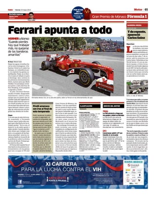 Viernes 24 mayo 2013M 65Motor
Gran Premio de Mónaco Fórmula 1
Enviado especial
Monte Carlo
Mónaco
Miguel Sanz
Yderepente,
apareció
CarlosSainz
BANDERA NEGRA
Crónica de viaje
MiguelSanz
L
acitaeraalas8.30de
lamañana,conunos
pocos espectadores,
menosperiodistasal-
gunosespañolesyunpocode
sol aún sin dar calor. Y de re-
pente, saltó la sorpresa con
CarlosSainz.Debutabaenlas
World Series 3.5 con un mo-
desto equipo, el Zeta Corse,
dondehanaterrizadoalgunos
exdeHRT.Dehechosólopien-
sahacerestacarreraporsien
un futuro tiene que correrla
con un coche mejor, pues pa-
ra aprenderse el circuito.
Sainz Jr. (18), en Mónaco.
RV RACINGPRESS
Yenestasquesaltaysepone
primero a los 10 minutos de
sesiónlibre.Quehaceresoen
Mónaco, el circuito más com-
plicadoquehay,essorprenden-
te, extraño. El primer día que
pruebasuncoche,esunarran-
que excelente. El monoplaza
ademástiene130CVdepoten-
ciamásquesuGP3actual,ylos
neumáticos,paraterminarde
cerrar el círculo, son Michelin
delosquetedejancorreryno
losPirelliconlosquetienesque
ahorrar.
“Nomeloesperaba,enserio”,
decíaCarletes.Primerotoda
la sesión y cuarto al final, de
26 en total, por una inoportu-
nabanderarojaenlosúltimos
compases. “El circuito me ha
gustadodesdeelprincipio,pe-
ro lo importante será la califi-
cación. Si no lo hago bien, na-
die se acordará de esto”, afir-
ma.Comogane,selíaparda.
Ferrari apunta a todo
M. Sanz • Monte Carlo
Bajan las aguas revueltas ha-
cia la costa monegasca. A Se-
bastian Vettel no le salen los
tiempos, no vislumbra la po-
le, no exprime las gomas su-
perblandas.Nada,noesfavo-
rito ni para el sábado ni para
el domingo. Ayer, noveno en
losprimerosentrenamientos
libres, incluso peor que Mark
Webber.Elaustralianotermi-
nó quinto a siete décimas de
Nico Rosberg, el tricampeón
a segundo y medio.
Su jefe, Christian Horner,
estaba irritable, disparando
suavemente contra Lotus,
equipo que no quiere que se
cambie nada del reglamento.
Horner dejó entrever que co-
mo Pirelli prueba con un co-
chedehacedosañosdelaan-
tigua Renault (ahora Lotus),
algo de información privile-
giada han debido de recibir.
Pique
Yenestoquealcalordelatar-
de respondió a Fernando
Alonso, que el miércoles ase-
guróqueaRedBullselehaol-
vidado perder. “No lo creo, el
deporte va de saber ganar y
saberperder.Cuandopierdes,
sólo tienes que trabajar más
duroynoquejartedelasban-
deras amarillas”, atizó en Ca-
talunyaRadioenrecuerdode
la polémica sobre la última
carreradeBrasil.Elpiquega-
na enteros día a día.
ElFerraridelespañolfueel
másfuerteenlosprimerosen-
trenamientos con las gomas
que van a ocupar el 70% del
HORNERaAlonso:
“Cuando pierdes
hay que trabajar
más, no quejarse
de las banderas
amarillas”
Fernando Alonso (31), en la zona del puerto, sobre su Ferrari en los entrenamientos de ayer.
REUTERS
Gran Premio de Mónaco, las
blandas. Con las superblan-
dasencarreraelritmoesbue-
no, pero a una vuelta Merce-
despareceimbatibleaquí,co-
mo lo fue el año pasado. Los
dos primeros sectores eran
calcadosentreFernandoyNi-
co, pero como ocurrió en
Montmeló, en el tercero les
entran tres o cuatro décimas.
Sin embargo Fernando no
pudo terminar una vuelta
completaenconfiguraciónde
calificación,entreotrascosas
por el fuerte accidente de Ro-
main Grosjean, que dejó des-
trozada la zona izquierda de
suLotus.Porloqueseviotam-
poco están tan lejos de recu-
perar una pole position que
se le resiste a Ferrari desde
2008 y de hacer lo propio con
una victoria que no regresa a
Maranello desde 2001.
Pirelli amenaza
con irse al final de
esta temporada
Pirelli, tocada por la polémi-
ca sobre la seguridad y el
cambio de compuestos, ase-
gura que necesita ya el sí de
los equipos para renovar su
contrato con la F1 porque el
tiempo apremia para 2014.
“Igual no estamos ya ahí”,
señaló el jefe, Hembery.
Se espera que en Canadá
monten ruedas delanteras
como hasta ahora (acero) y
que las traseras regresen a
la estructura de 2012, con
kevlar, en ambos casos con
los compuestos de 2013.
“Cambios que no alterarán
el aspecto deportivo, no se-
ría justo”, advierte Hembery.
TRIAL
La FIM advierte a Raga por
susquejasyAdamsedisculpa
La FIM envió una carta de
advertencia a Raga por las
quejas de Adam sobre los
cambios en el reglamento y el
‘non stop’. El catalán se
disculpó por sus comentarios.
GP2
Canamasas saldrá 12º con
Cecotto Jr. en la pole
Sergio Canamasas hizo una
buena sesión de calificación
que le permitirá salir 12º en la
única carrera en Mónaco.
Optará a puntuar. Johnny
Cecotto Jr batió al campeón
de la GP3, Evans, para lograr
la pole.
BREVES DEL MOTOR
Primera sesión libre
1. Rosberg (ALE/Mercedes), 1:16.195;
2. Alonso (Ferrari), 1:16.282; 3.
Grosjean (FRA/Lotus), 1:16.380; 4.
Massa (BRA/Ferrari), 1:16.394; 5.
Hamilton (GBR/Mercedes), 1:16.469;
6. Maldonado (VEN/Williams),
1:16.993; 7. Webber (AUS/Red Bull),
1:17.020; 8. Button (GBR/McLaren),
1:17.129; 9. Pérez (MEX/McLaren),
1:17.378; 10. Vettel (ALE/Red Bull),
1:17.380; 11. Räikkönen (FIN/Lotus),
1:17.509.
Segunda sesión libre
1. Rosberg (ALE/Mercedes), 1:14.759;
2. Hamilton (GBR/Mercedes), 1:15.077;
3. Alonso (Ferrari), 1:15.196; 4. Massa
(BRA/Ferrari), 1:15.278; 5. Webber
(AUS/Red Bull), 1:15.404; 6. Räikkönen
(FIN/Lotus), 1:15.511; 7. Grosjean
(FRA/Lotus), 1:15.718; 8. Button
(GBR/McLaren), 1:15.959; 9. Vettel
(ALE/Red Bull), 1:16.014; 10. Di Resta
(GBR/Force India), 1:16.046; 11. Sutil
(ALE/Force India), 1:16.349; 12. Pérez
(MEX/McLaren), 1:16.434; 13.
Hülkenberg (ALE/Sauber), 1:16.823;
14. Maldonado (VEN/Williams),
1:16.857.
CLASIFICACIÓN
Montecarlo
Poloof al
del
selecc
Domingo 26
cartilla Gr
icial
a
ión
o 26
la
 
