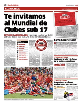 66 Viernes 24 mayo 2013 M
lagranfinalseju-
gará el domin-
go 2 de mayo
en el estadio
municipalAl-
berto Ruiz de
ColmenarVie-
jo,principalse-
de del torneo. A
lo largo de estos
nueve años, el Mun-
dialdeClubessehaconsagra-
docomo unareferenciaenlas
categoríasjuvenilesdelfútbol
internacional,convencedores
de gran prestigio que avalan
su nivel. En la última edición,
el Atlético de Madrid se pro-
clamócampeónalganarenla
final por 2-1 al Barcelona.
No dejes pasar esta opor-
tunidadyparticipaennuestro
sorteoparaverendirectoalas
mejorespromesasdelpanora-
ma futbolístico juvenil.
María Briones • Madrid
El Club MARCA sortea entre
sussocios20entradasdobles
paracadaunodelospartidos
de la IX edición del Mundial
deClubessub17, torneointer-
nacional juvenil que se cele-
brará en laComunidaddeMa-
drid entre el 27 de mayo y el
2 de junio de 2013 y que ten-
drá como sedes los estadios
de los municipios de Colme-
narViejoyTorrejóndeArdoz.
MARCA será el diario oficial
del torneo, que cada año reú-
ne a las mejores canteras del
fútbol mundial.
Paraparticiparenelsorteo
sólotienesqueentrarenlaweb
www.clubmarca.comyrespon-
dercorrectamentealapregun-
taqueteformularemos.Sieres
uno de los afortunados, reci-
birás una de las 20 entradas
dobles para cada uno de los
partidosylaposi-
bilidaddeganar
dos invitacio-
nes para asis-
tiraldíadelpa-
trocinador.
Laediciónde
este año conta-
rá con la partici-
pacióndeochoclu-
bes del más alto nivel,
que estarán divididos en dos
grupos de cuatro equipos ca-
da uno y que se enfrentarán
los días 27, 28 y 30 de mayo.
ElGrupo1loconforma elBar-
celona, Atlético de Madrid,
Sporting Cristal y el Co-
rinthians.MientrasqueelGru-
po 2 está integrado por el Re-
alMadrid,RiverPlate,Sampdo-
ria y el Málaga. Los dos
primerosdecadagrupopasa-
rán a semifinales, que se dis-
putarán el día 31 de mayo, y
la tarjeta roja del Club ten-
drás un 10% de descuento y
con la plata, un 15% en cual-
quier compra. Todos los pro-
ductos son totalmente oficia-
les y constan de una fotogra-
fía, una firma y una
dedicatoria,acompañadosde
un certificado de autentici-
dad. No lo dudes y ¡consigue
tu fotodedicadayautografia-
da por Cristiano, Messi, Fal-
cao, Gasol, Rafa Nadal y mu-
chos más!
Mundo MARCA
Te invitamos
al Mundial de
Clubes sub 17
Los mejores precios en
equipaciones para porteros
LA OFERTA DE LA SEMANA
Hazte con la foto y la firma
de tu ídolo personalizada
¿Te gustaría tener una foto-
grafíadedicadapersonalmen-
teportuídolopreferido?Aho-
ra puedes hacer tu sueño rea-
lidad con ‘Los autógrafos de
MARCA.COM’, una web don-
de encontrarás fotos oficia-
les de tus estrellas favoritas
y podrás personalizar la de-
dicatoria en su escritura. Con
LA NOVEDAD DE LA SEMANA
CLUB MARCA www.clubmarca.com
ENTRA EN CLUBMARCA.COM, y participa en el sorteo de 20
entradas dobles para cada uno de los partidos del torneo
La tienda Soloporteros se ha
convertido en un referen-
teinternacionaldelmun-
do de la portería. Con tu
tarjeta roja del Club con-
sigueel20%dedescuen-
toenequipaciones,más
un 10% en botas, guan-
tes, sala, urban y acce-
sorios.
Si tu tarjeta es la plata, el
descuentoserádel25%enlos
productosdeSoloporteros,el
10%enbotas,guantes,sala,ur-
banyaccesorios,el20%en
las equipa-
ciones y
también
puedes
personali-
zargratistus
botas,zapatillas
y guantes.
Cómo hacerte socio
1
Regístrarse es muy sencillo. Entra en CLUBMARCA.com, pin-
cha en el botón ‘hazte socio’, rellena el formulario de MAR-
CA.com y responde al mail de validación que recibirás en tu co-
rreo. Después, introduce en tu área personal cinco supercódigos,
que encontrarás en la última página de tu diario y recibirás en tu
domicilio gratis tu tarjeta roja con la que disfrutarás de grandes
ventajas. Pero si quieres la plata, con mayores beneficios, tendrás
que introducir 250 supercódigos o ser suscriptor de nuestro dia-
rio. Tu fidelidad tiene premio, ya que por cada supercódigo que in-
troduzcas sumarás 5 puntos en tu perfil personal. Si necesitas más
información llama al 902 585 938, en horario de lunes a viernes
de 9 a 20 h. o envia un email a atencionalsocio@clubmarca.com
El Atlético de Madrid fue el campeón de la VIII edición del Mundial de Clubes Sub 17.
EMILIO COBOS
REAL MADRID
EQUIPOS
PARTICIPANTES
BARCELONA
AT. MADRID
MÁLAGA
UC SAMPDORIA
SC C. PAULISTA
CA RIVER PLATE
SPORTING CRISTAL
 