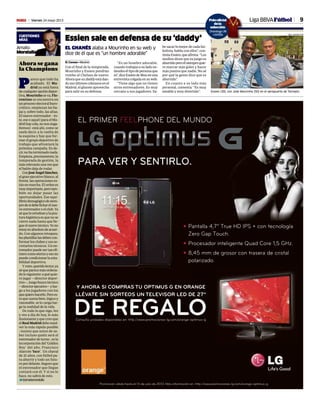 9Viernes 24 mayo 2013M Liga BBVAFútbol
CUESTIONES
MÍAS
Amalio
Moratalla
Ahora se gana
la Champions
P
arece que todo ha
acabado. El Ma-
drid ya está fuera
decualquieropcióndepor-
tiva, Mourinho se va, Flo-
rentino se encuentra en
unprocesoelectoralburo-
crático, empiezan las ba-
jas y, sobre todo, las altas.
El nuevo entrenador - és-
te, ese o aquel (para el Ma-
dridhaycola,nonosenga-
ñemos)- está ahí, como se
suele decir, a la vuelta de
la esquina y hay que for-
mar el grupo deportivo de
trabajo que afrontará la
próxima campaña. Es de-
cir, no ha terminado nada.
Empieza,precisamente,la
temporada de gestión, la
másrelevanteunavezque
el balón deja de rodar.
ConJoséÁngelSánchez,
elgranejecutivoblanco,al
frente, las operaciones es-
tánenmarcha.Elordenes
muyimportante,perotam-
bién no dejar pasar las
oportunidades. Ese equi-
libriodemagógicodesiem-
predesidebeficharelnue-
voentrenadoroelclub.Ya
séqueloortodoxoylapos-
turahigiénicaesquenose
cierre nada hasta que lle-
gueelnuevotécnico.Yono
estoyenabsolutodeacuer-
do. Con algunos retoques,
lasplantillaslasdebencon-
formarlosclubesysusse-
cretarios técnicos. Un en-
trenadorpuedesertanefí-
merocomoeternoyesono
puedecondicionarlaesta-
bilidad deportiva.
Ymire,queridolector,ya
séqueparecemásordena-
dolosiguiente:aquéquie-
ro jugar —director depor-
tivo—,luegobuscotécnico
—directorejecutivo—ylue-
go a los jugadores con los
quequierohacerlo.Peroes-
toquesuenabien,lógicoy
razonable, se lo carga lue-
go la realidad de la vida.
De todo lo que oigo, leo
y veo a día de hoy, lo más
ilusionanteyquecreoque
elRealMadriddeberesol-
ver lo más rápido posible
–insisto que antes de sa-
ber incluso quién será el
entrenadordeturno-,esla
incorporación del ‘Golden
Boy’ del año, Francisco
Alarcón ‘Isco’. Un chaval
de 21 años, con fútbol pa-
ra aburrir y todo un futu-
ropordelante.Seguroque
el entrenador que llegue
contará con él. Y si no lo
hace, no sabrá de esto.
t@amaliomoratalla
EL GHANÉS alaba a Mourinho en su web y
dice de él que es “un hombre adorable”
Essien sale en defensa de su ‘daddy’
H. Cerezo • Madrid
Con el final de la temporada,
Mourinho y Essien pondrán
rumbo al Chelsea de nuevo.
Ahoraquesudaddyestádan-
dosusúltimoscoletazosenel
Madrid, el ghanés aprovecha
para salir en su defensa.
“Es un hombre adorable,
cuando trabajas a su lado en-
tiendeseltipodepersonaque
es”,diceEssiendeMouenuna
entrevistacolgadaensuweb.
“Tiene algo que no tienen
otros entrenadores. Es muy
cercano a sus jugadores. Sa-
be sacar lo mejor de cada fut-
bolista, habla con ellos”, con-
tinúaEssien,queafirma: “Los
medios dicen que su juego es
aburridoperoélsiemprequie-
re marcar más goles y hacer
más puntos que nadie. No sé
por qué la gente dice que es
aburrido”.
En cuanto a su lado más
personal, comenta: “Es muy
amable y muy divertido”. Essien (30), con José Mourinho (50) en el aeropuerto de Torrejón.
REAL MADRID.COM
Poloofic al
dela
selección
Domingo 26
cartilla
icial
a
ión
go 26
la
 