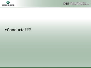 •Conducta???

 