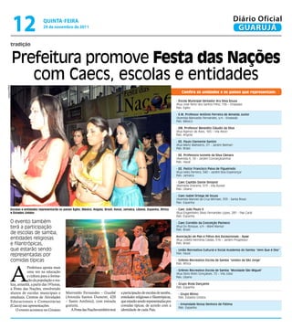 12                 qUintA-feiRA
                                 24 de novembro de 2011
                                                                                                                                                                             Diário Oficial
                                                                                                                                                                              GUARUJÁ
          tradição


              Prefeitura promove Festa das Nações
                 com Caecs, escolas e entidades
Arquivo/PMG




                                                                                                                                    Confira as unidades e os países que representam:

                                                                                                                                 - escola Municipal Vereador Ary Silva Souza
                                                                                                                                 (Rua José Terto dos Santos Filho, 136 – Enseada)
                                                                                                                                 País: Egito

                                                                                                                                 - e.M. Professor Antônio ferreira de Almeida Junior
                                                                                                                                 (Avenida Marivaldo Fernandes, s/n - Enseada)
                                                                                                                                 País: México

                                                                                                                                 - eM. Professor benedito Cláudio da Silva
                                                                                                                                 (Rua Agenor de Assis, 165 – Vila Alice)
                                                                                                                                 País: Angola

                                                                                                                                 - ee. Paulo Clemente Santini
                                                                                                                                 (Rua Mário Malheiros, 01 - Jardim Belmar)
                                                                                                                                 País: Brasil

                                                                                                                                 - ee. Professora ivonete da Silva Câmara
                                                                                                                                 (Avenida A, 18 – Jardim Conceiçãozinha)
                                                                                                                                 País: Havaí

                                                                                                                                 - ee. Pastor francisco Paiva de figueiredo
                                                                                                                                 (Rua Helio Ferreira, 540 - Jardim Boa Esperança)
                                                                                                                                 País: Jamaica

                                                                                                                                 - Caec Capitão dante Sinópoli
                                                                                                                                 (Alameda Dracena, 513 - Vila Áurea)
                                                                                                                                 País: Líbano

                                                                                                                                 - Caec isabel ortega de Souza
                                                                                                                                 (Avenida Manoel da Cruz Michael, 333 - Santa Rosa)
                                                                                                                                 País: Espanha

          Escolas e entidades representarão os países Egito, México, Angola, Brasil, Havaí, Jamaica, Líbano, Espanha, África     - Caec João Paulo ii
          e Estados Unidos                                                                                                       (Rua Engenheiro Sílvio Fernandes Lopes, 281 - Pae Cará)
                                                                                                                                 País: Espanha
          O evento também                                                                                                        - Caec Cornélio da Conceição Pacheco
          terá a participação                                                                                                    (Rua Do Bosque, s/n - Maré Mansa)
                                                                                                                                 País: Brasil
          de escolas de samba,
                                                                                                                                 Associação de Pais e filhos dos excepcionais - Apae
          entidades religiosas                                                                                                   (Rua Josefa Hermínia Caldas, 516 – Jardim Progresso)
          e filantrópicas,                                                                                                       País: Brasil

          que estarão sendo                                                                                                      - união recreativa Cultural e Social Academia do Samba “Vem Que é dez”
          representadas por                                                                                                      País: Havaí

          comidas típicas                                                                                                        - Grêmio recreativo escola de Samba “unidos da São Jorge”




          A
                                                                                                                                 País: África
                     Prefeitura aposta mais
                                                                                                                                 - Grêmio recreativo escola de Samba “Mocidade São Miguel”
                     uma vez na educação
                                                                                                                                 (Rua Sílvio Rolin Gonçalves, 72 – Vila Júlia)
                     e cultura para a forma-                                                                                     País: Líbano
                     ção da população e rea-
          liza, amanhã, a partir das 19 horas,                                                                                   - Grupo roda dançante
                                                                                                                                 País: Espanha
          a Festa das Nações, envolvendo
          alunos de escolas municipais e         Marivaldo Fernandes – Guaibê            a participação de escolas de samba,      - Grupo ritmo
          estaduais, Centros de Atividades       (Avenida Santos Dumont, 420             entidades religiosas e filantrópicas,    País: Estados Unidos
          Educacionais e Comunitárias            – Santo Antônio), com entrada           que estarão sendo representadas por
                                                 gratuita.                               comidas típicas, de acordo com a         - irmandade nossa Senhora de fátima
          (Caecs) nas apresentações.
                                                                                                                                  País: Espanha
              O evento acontece no Ginásio          A Festa das Nações também terá       identidade de cada País.
 