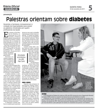 Diário Oficial
 GUARUJÁ
                                                                                                                            qUintA-feiRA
                                                                                                                            24 de novembro de 2011
                                                                                                                                                              5
prevenção


     Palestras orientam sobre diabetes
Pacientes e familiares compareceram à




                                                                                                                                                                          Arquivo/PMG
Unidade de Especialidades para assistir
as palestras ministradas por quatro
profissionais da Saúde



E
           m alusão ao Dia Mun- devem ter com os pés, um detalhe
           dial da Diabetes, co- importante que muitas vezes é es-
           memorado em 14 de quecido. “É comum nos diabéti-
           novembro, a Prefeitura cos a diminuição da sensibilidade
preparou palestra ministrada por dos membros inferiores. Dessa
profissionais da Saúde, na última forma, quando machucam os pés,
sexta-feira (18), na Unidade de eles não sentem a dor, portanto
Especialidades de Vicente de a situação piora cada vez mais,
Carvalho (Avenida São João, 111 podendo gangrenar, necessitando
– Pae Cará). A iniciativa foi coor- de amputação”.
denada pelo Programa de Aten-          Luzinete orienta sobre a me-
ção e Tratamento ao Portador lhor forma de cuidar e prevenir
de Diabetes Tipo 1 - “Docinhos incidentes. “Examinar os pés todos
de Guarujá”, em parceria com o os dias e verificar calo e arranha-
Centro de Especia-                              dura. Caso note algo
lidades Odontoló-                               diferente, o paciente
gicas (CEO).                  Atividade         deve procurar um
    Pacientes e fa-         aconteceu           serviço médico para
miliares comparece-                             avaliar e tratar antes
ram à Unidade para              na UBS          que piore”, finaliza a
assistir às palestras          Pae Cará         enfermeira.
ministradas por                                     Ao final das pa-
quatro profissionais                            lestras foram feitas
- o médico endocrinologista Mar- medições de dextro (controle
celo Masteguim, a nutricionista de glicemia) e orientações sobre
Flávia Fuzi, a dentista do CEO, a prevenção através do equipa-
Ana da Roz, e a enfermeira coor- mento. O “Docinhos de Gua-
denadora do serviço de curativos rujá” funciona na Unidade de
do Guarujá, Luzinete Barbosa.       Especialidades (UE) de Vicente
    A palestra abordou a convi- de Carvalho (Avenida São João,
vência com a doença, principais 111 – Pae Cará), às quintas-feiras,
sinais de sintomas e cuidados das 8 às 12 horas, mas pode ser
com o corpo e saúde, incluindo a procurado de segunda a sexta,
bucal. Cada profissional explicou quando houver necessidade.
a área em que atua, variando
entre os sintomas expostos pela sobre a doença                                                                                                          O “Docinhos
                                                                                                                                                        de Guarujá”
doença e as formas de trata-           Segundo uma pesquisa da                                                                                          funciona na
mento, dietas e saúde alimentar, International Diabetes Federa-                                                                                         Unidade de
cuidados com a saúde bucal, tion (IDF), mais de 200 crianças                                                                                            Especialidades
                                                                                                                                                        (UE) de Vicente
finalizando com orientação sobre desenvolvem diabetes a cada                                                                                            de Carvalho
os cuidados com os pés.             dia. Há cerca de 250 milhões
    O endocrinologista Marcelo de diabéticos (adultos, jovens e
Masteguim ressaltou a impor- crianças) no mundo. Em 2025,
tância de entender a doença para este número deve chegar a 380           História
saber melhor como lidar: “é ne- milhões. Só no Brasil, são con-             O Dia Mundial da Diabetes foi criado em 1991 pela IDF em parceria com a Organização Mundial
cessário que as pessoas entendam tabilizados 11 milhões de por-          da Saúde (OMS), devido ao aumento do interesse em torno do diabetes no mundo.
como adquiriram a doença, por- tadores da doença, considerada               Celebrada em 14 de novembro, a data foi escolhida devido ao nascimento do cientista cana-
que se tornaram diabéticos e as uma das principais causas de             dense Frederick Bantin que, em parceria com Charles Best, foi responsável pela descoberta da
melhores formas de prevenir”        mortalidade no mundo. Deste          insulina, em outubro de 1921. Dois anos mais tarde, Banting recebia o Prêmio Nobel de Medicina
    A enfermeira Luzinete lem- total, cerca de quatro milhões            por esta descoberta e pela aplicação da insulina no tratamento das pessoas com diabetes.
brou os cuidados que os pacientes morrem da doença.
 